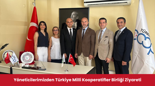 Yöneticilerimizden Türkiye Milli Kooperatifler Birliği Ziyareti