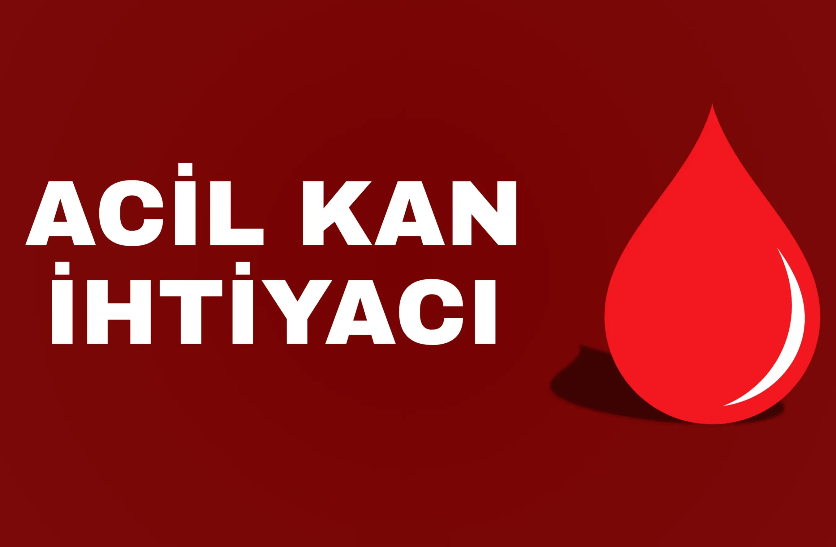 Acil 0 Rh (+) Kan İhtiyacı