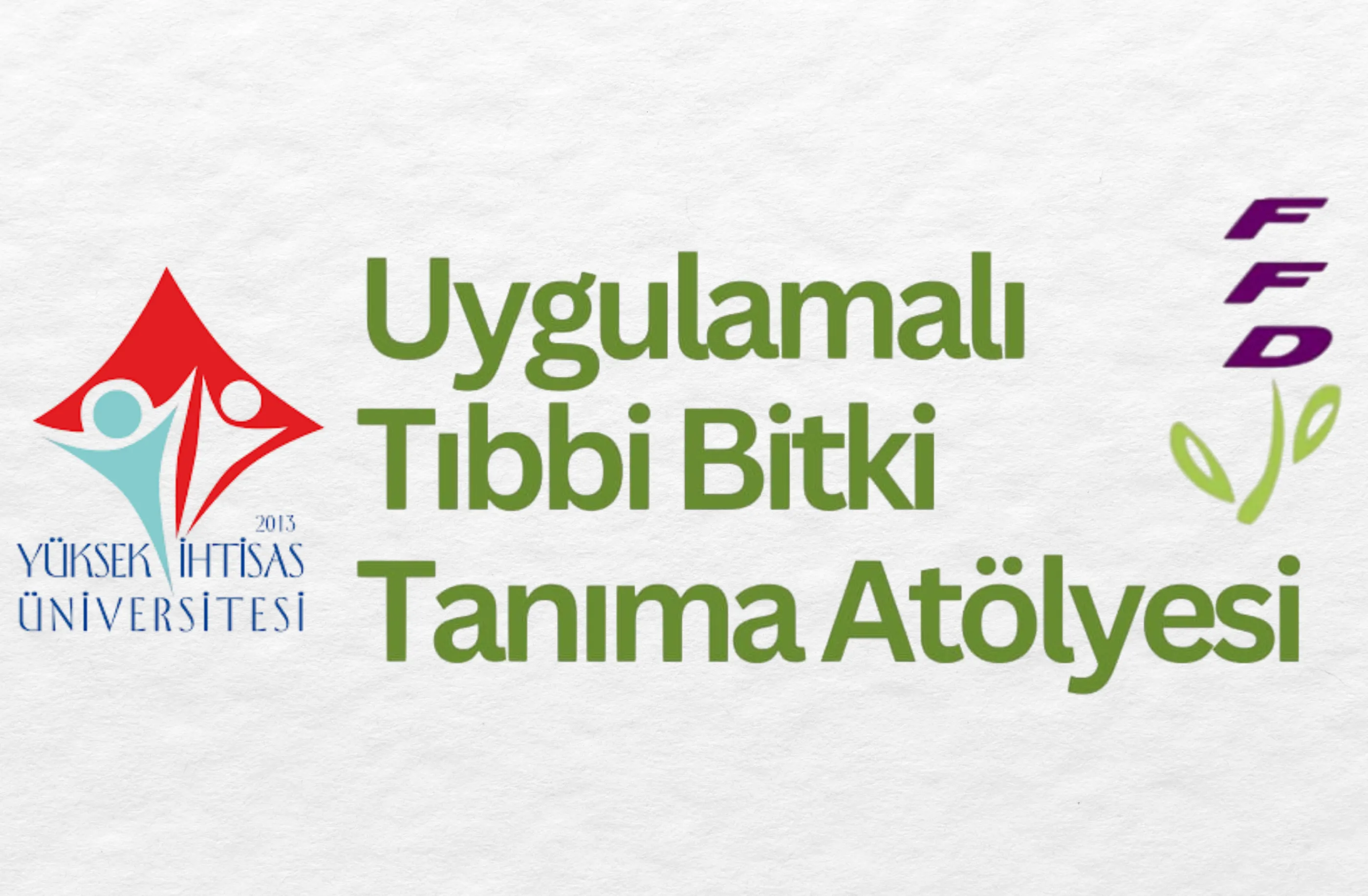 Yüksek İhtisas Üniversitesi ile Farmakognozi ve Fitoterapi Derneği'nin Birlikte Düzenledikleri Uygulamalı Tıbbi Bitki Tanıma Atölyesi Hakkında