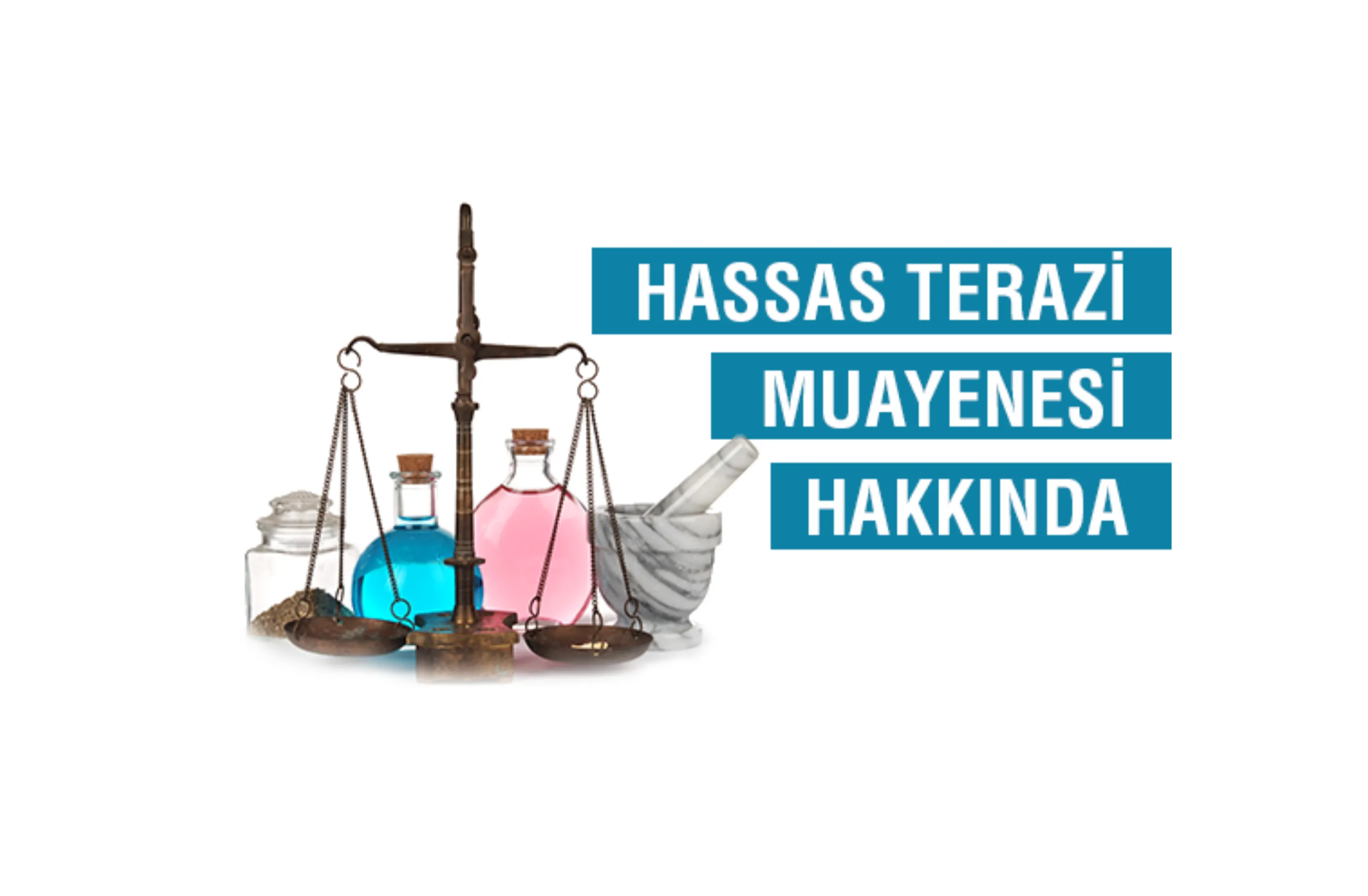 Hassas Terazi Muayenesi Hakkında