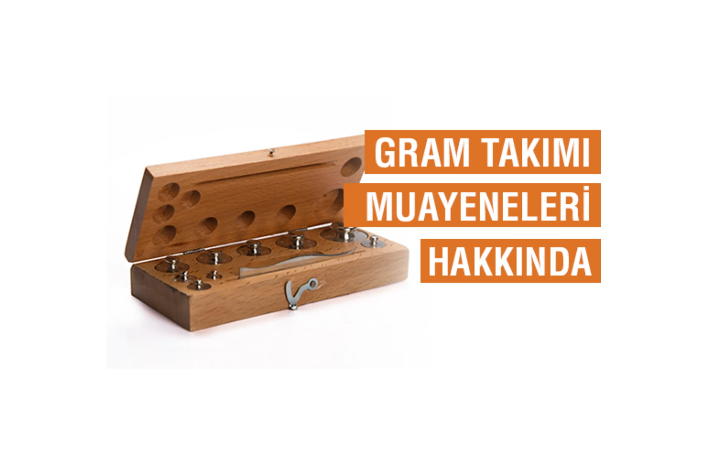 Gram Takımı Muayeneleri Hakkında